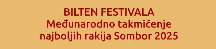 Bilten festivala -  takmičenje najboljih rakija Sombor 2025